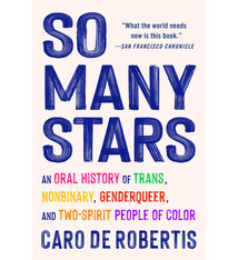 Algonquin Books So Many Stars: An Oral History of Trans, Nonbinary, Genderqueer, and Two-Spirit People of Color