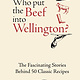 Kyle Books Who Put The Beef into Wellington?: The Fascinating Stories Behind 50 Classic Recipes