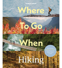 Lonely Planet Lonely Planet Where To Go When: Hiking