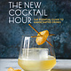 Running Press Adult The New Cocktail Hour: The Essential Guide to Handcrafted Drinks (Revised & Expanded Edition)