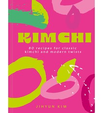 Kimchi: 80 recipes for classic kimchi and modern twists