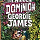 The Hidden Dominion of Geordie James