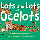 Lots and Lots of Ocelots: A Skip Counting Book
