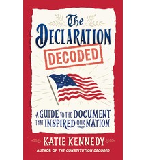 The Declaration Decoded: A Guide to the Document That Inspired Our Nation