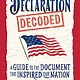 The Declaration Decoded: A Guide to the Document That Inspired Our Nation