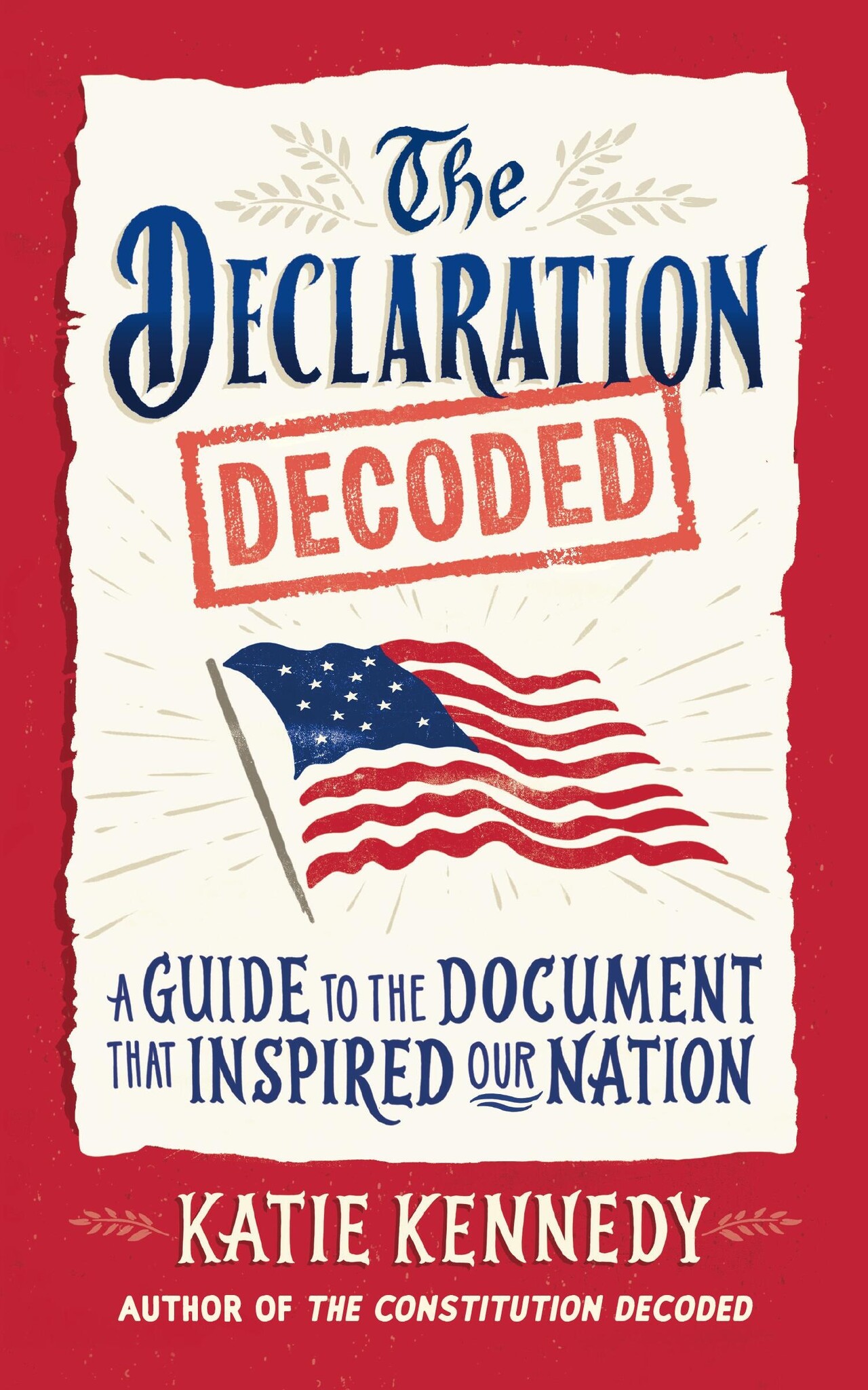 The Declaration Decoded: A Guide to the Document That Inspired Our Nation