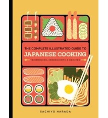 The Complete Illustrated Guide to Japanese Cooking: Techniques, Ingredients & Recipes