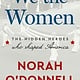 We the Women: The Hidden Heroes Who Shaped America