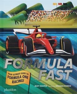 Phaidon Press Formula Fast: Your Ultimate Guide to Formula One Racing!
