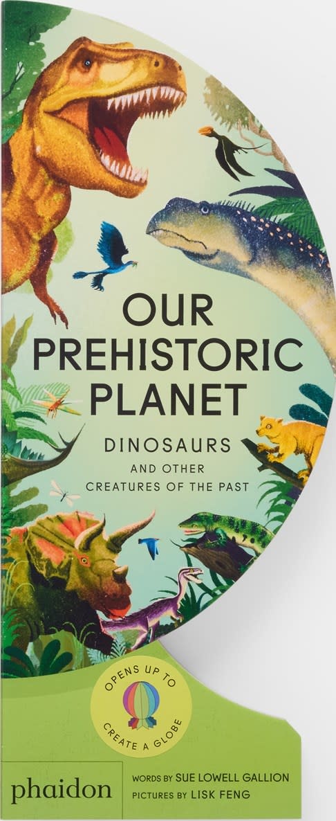 Phaidon Press Our Prehistoric Planet:  Dinosaurs and Other Creatures of the Past