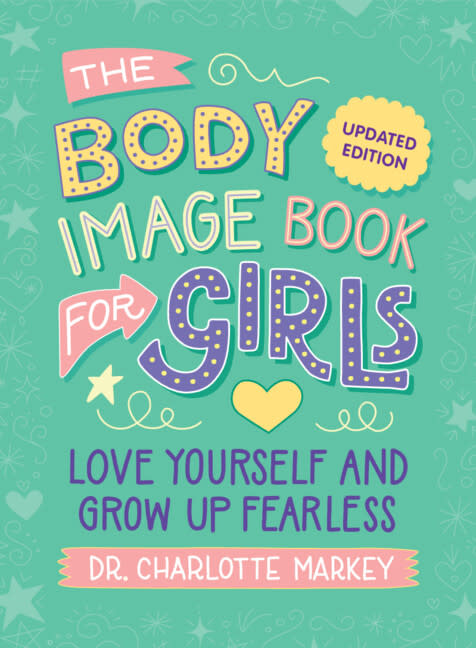 Cambridge University Press The Body Image Book for Girls: Love Yourself and Grow Up Fearless: Updated Edition