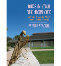 Heyday Bugs in Your Neighborhood: A Field Guide to Your Local Insect Friends