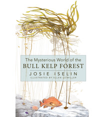 Heyday The Mysterious World of the Bull Kelp Forest