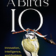 Greystone Books A Bird's IQ: Innovation, Intelligence, and Problem Solving in the Avian World