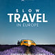 Rough Guides Rough Guides Slow Travel in Europe: 28 Inspirational No-Fly Journeys by Rail, Road and Sea