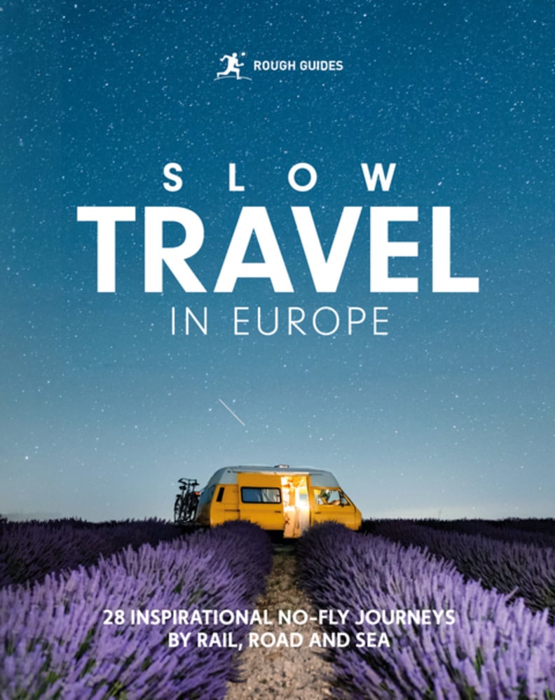 Rough Guides Rough Guides Slow Travel in Europe: 28 Inspirational No-Fly Journeys by Rail, Road and Sea