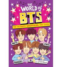 Welbeck Children's Books The World of BTS: The Ultimate Unofficial Fan Guide Packed with Facts, Stats and Quizzes