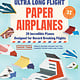 Tuttle Publishing Ultra Long Flight Paper Airplanes: 20 Incredible Planes Designed for Record Breaking Flights