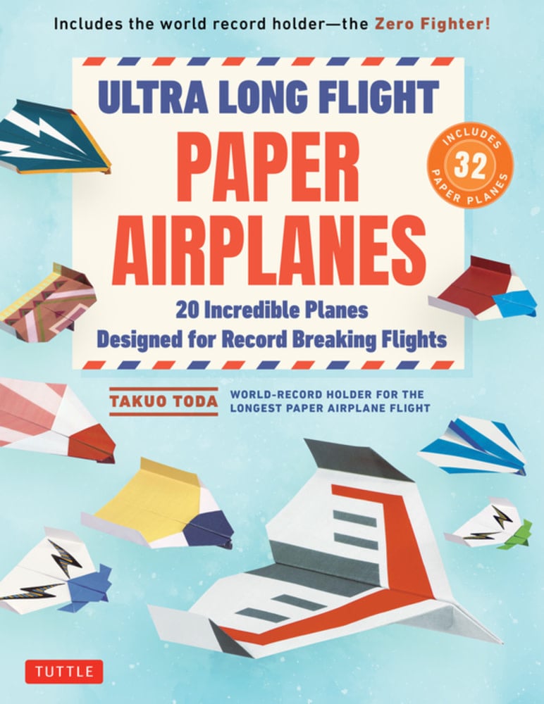 Tuttle Publishing Ultra Long Flight Paper Airplanes: 20 Incredible Planes Designed for Record Breaking Flights