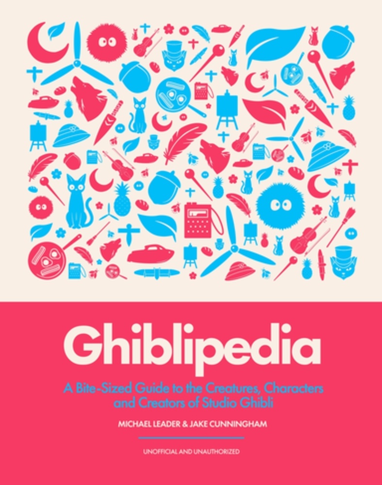 Ghiblipedia: A Bite-Sized Guide to the Creatures, Characters and Creators of Studio Ghibli