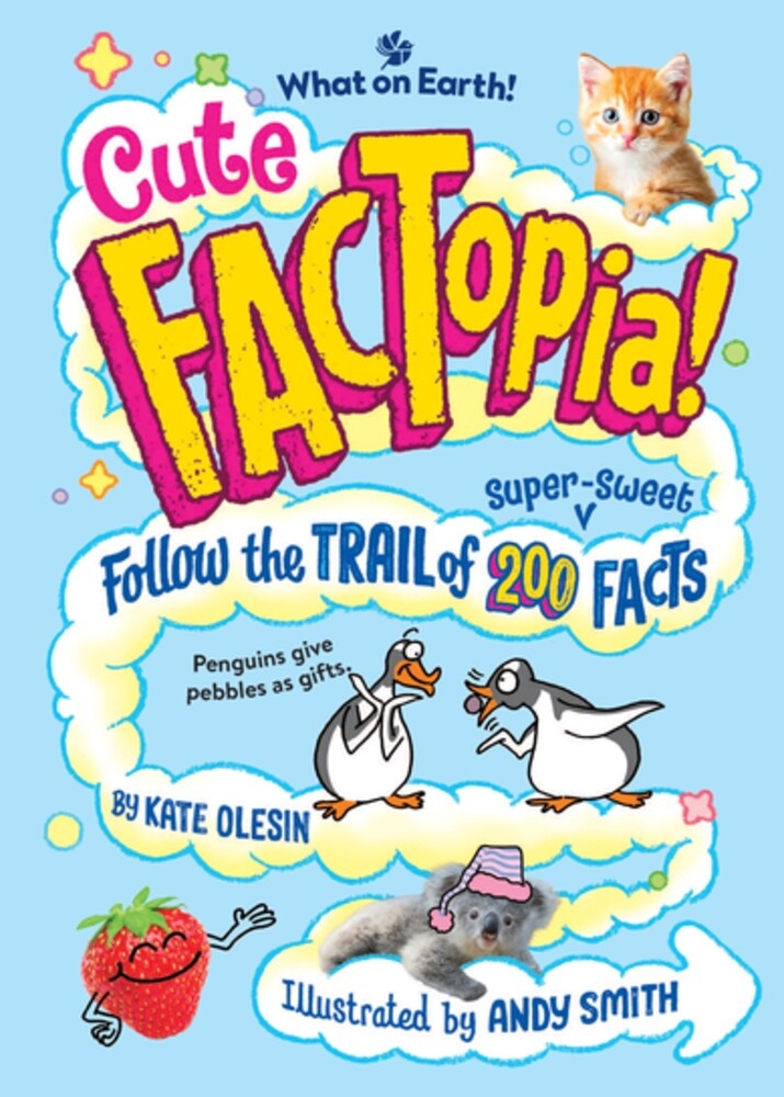 Cute FACTopia!: Follow the Trail of 200 Super-sweet Facts