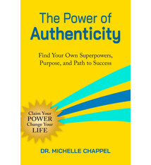 The Power of Authenticity: Discover Your Unique Superpowers and Purpose to Thrive in Work and Life