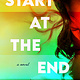 Start at the End: A Novel
