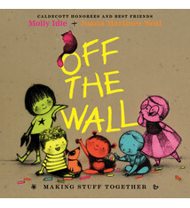 Neal Porter Books Off the Wall: Making Stuff Together