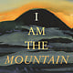 Neal Porter Books I Am the Mountain