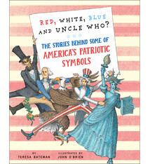 Holiday House Red, White, Blue and Uncle Who?: The Stories Behind Some of America's Patriotic Symbols