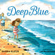 Candlewick Deep Blue: Swimming in the Big Blue Sea