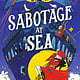 Candlewick Montgomery Bonbon: Sabotage at Sea