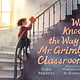 Candlewick Who Knows the Way to Mr. Grimly's Classroom?