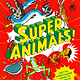 Laurence King Publishing Super Animals!: Meet the superpowered heroes of the animal kingdom
