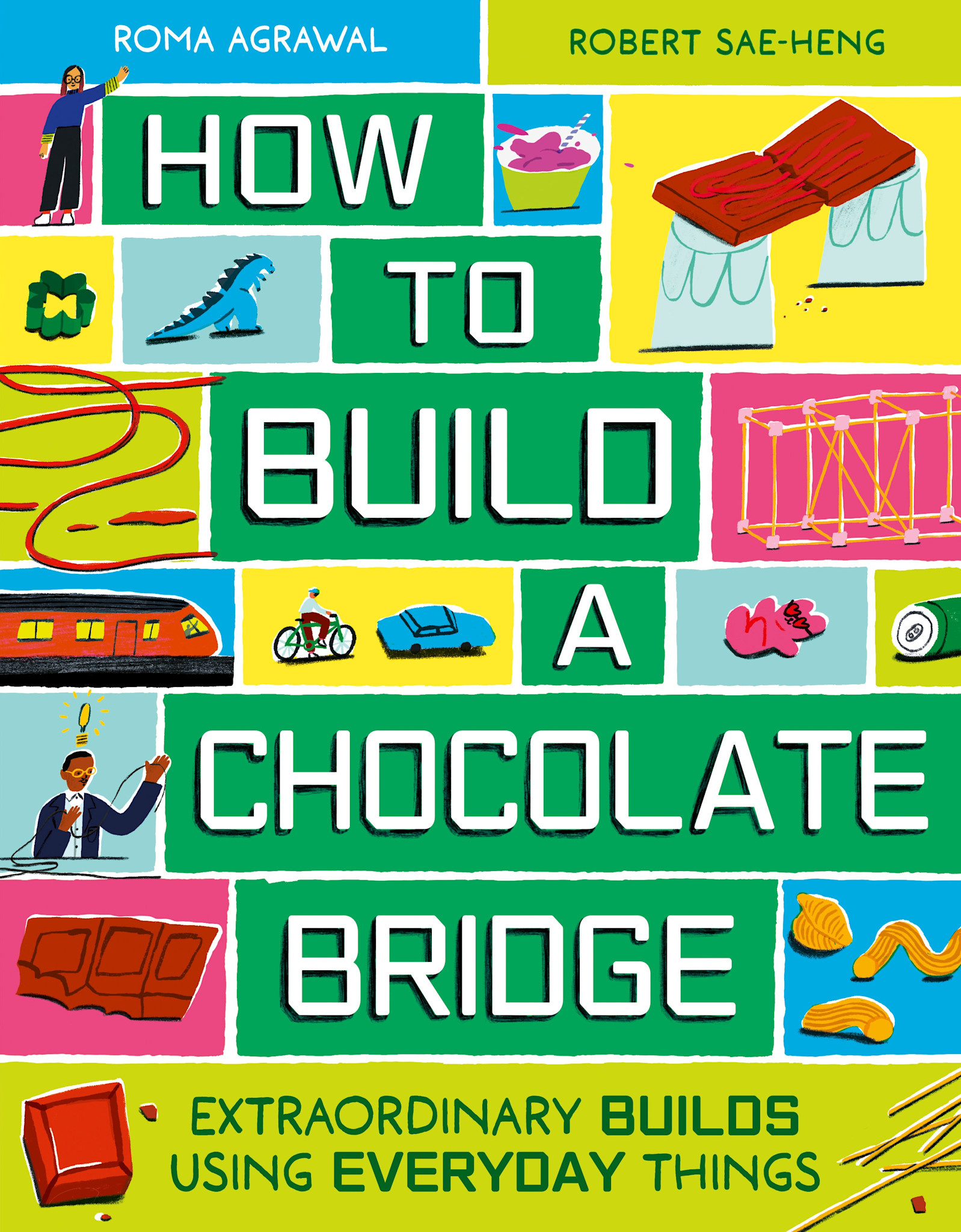 Laurence King Publishing How to Build a Chocolate Bridge: Extraordinary Builds Using Everyday Things
