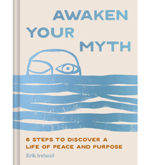 Chronicle Books Awaken Your Myth: 6 Steps to Discover a Life of Peace and Purpose