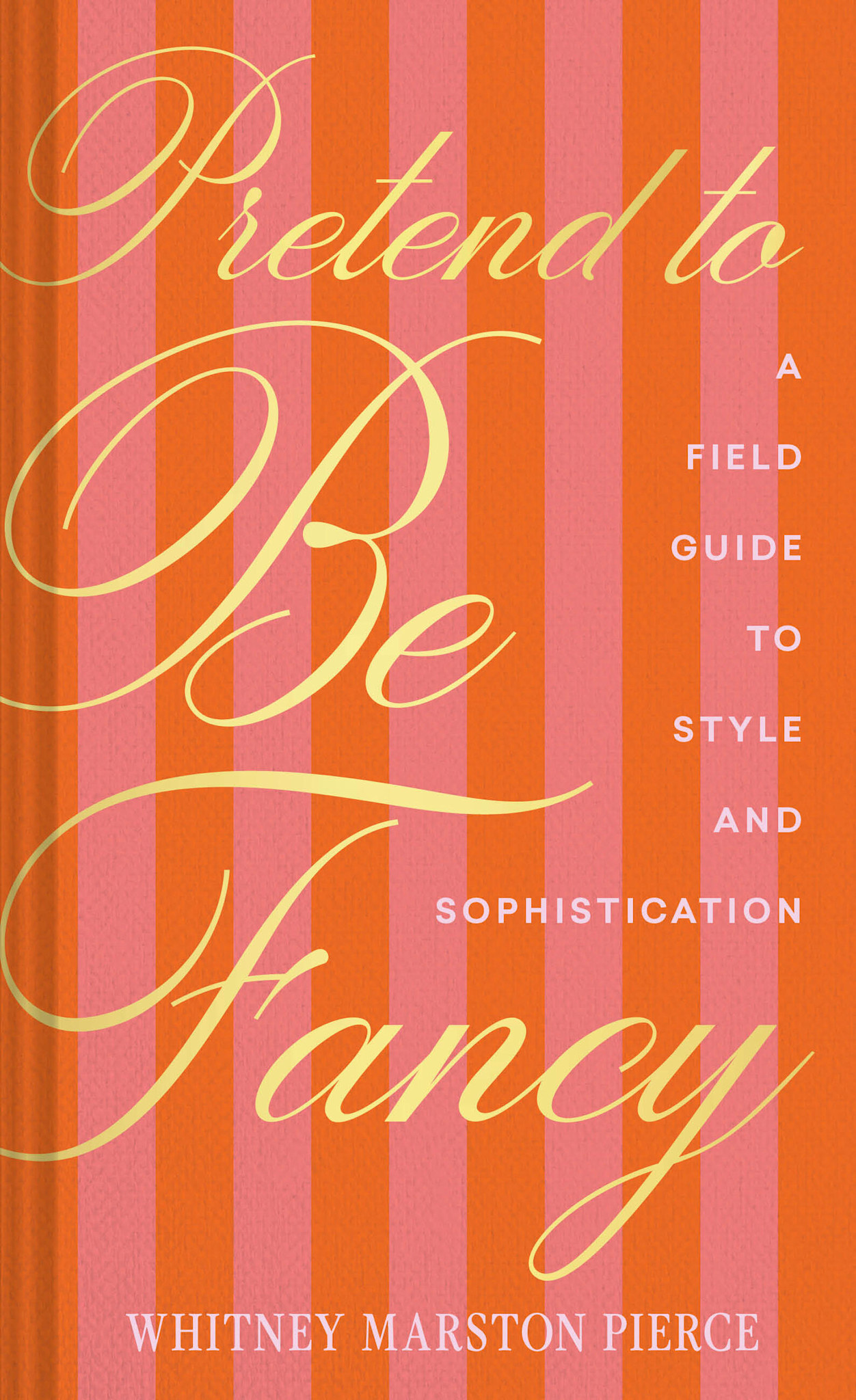 Chronicle Books Pretend to Be Fancy: A Field Guide to Style and Sophistication