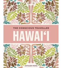 The Conscious Traveller Hawai'i: The Definitive Guide to Ethical Travel