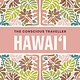 The Conscious Traveller Hawai'i: The Definitive Guide to Ethical Travel