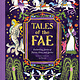 Chronicle Books Tales of the Fae: Enchanting Stories of Fairies, Elves, and Sprites