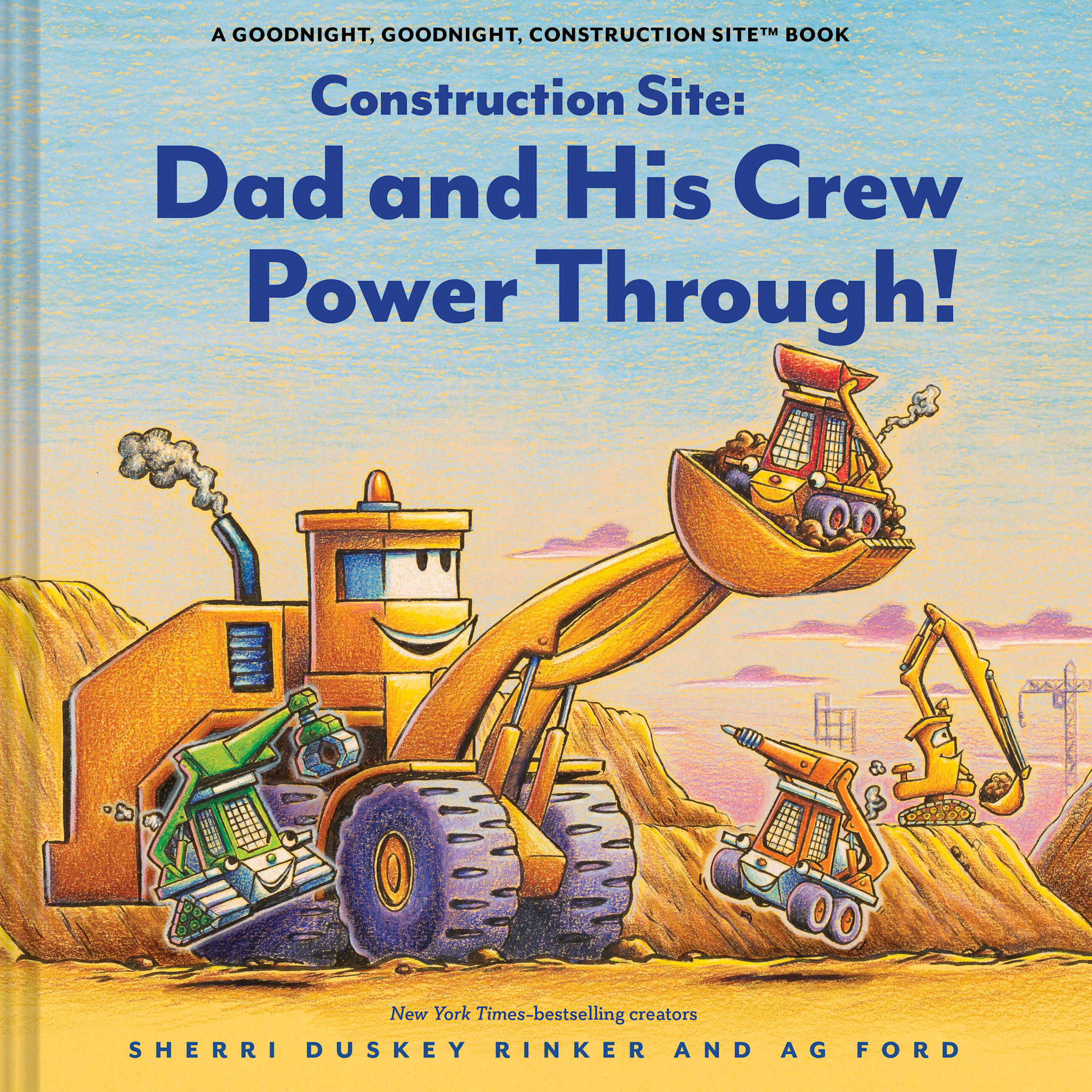 Chronicle Books Construction Site: Dad and His Crew Power Through!