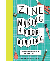 Chronicle Books Zine Making and Bookbinding: A Beginner's Guide in 25 Projects
