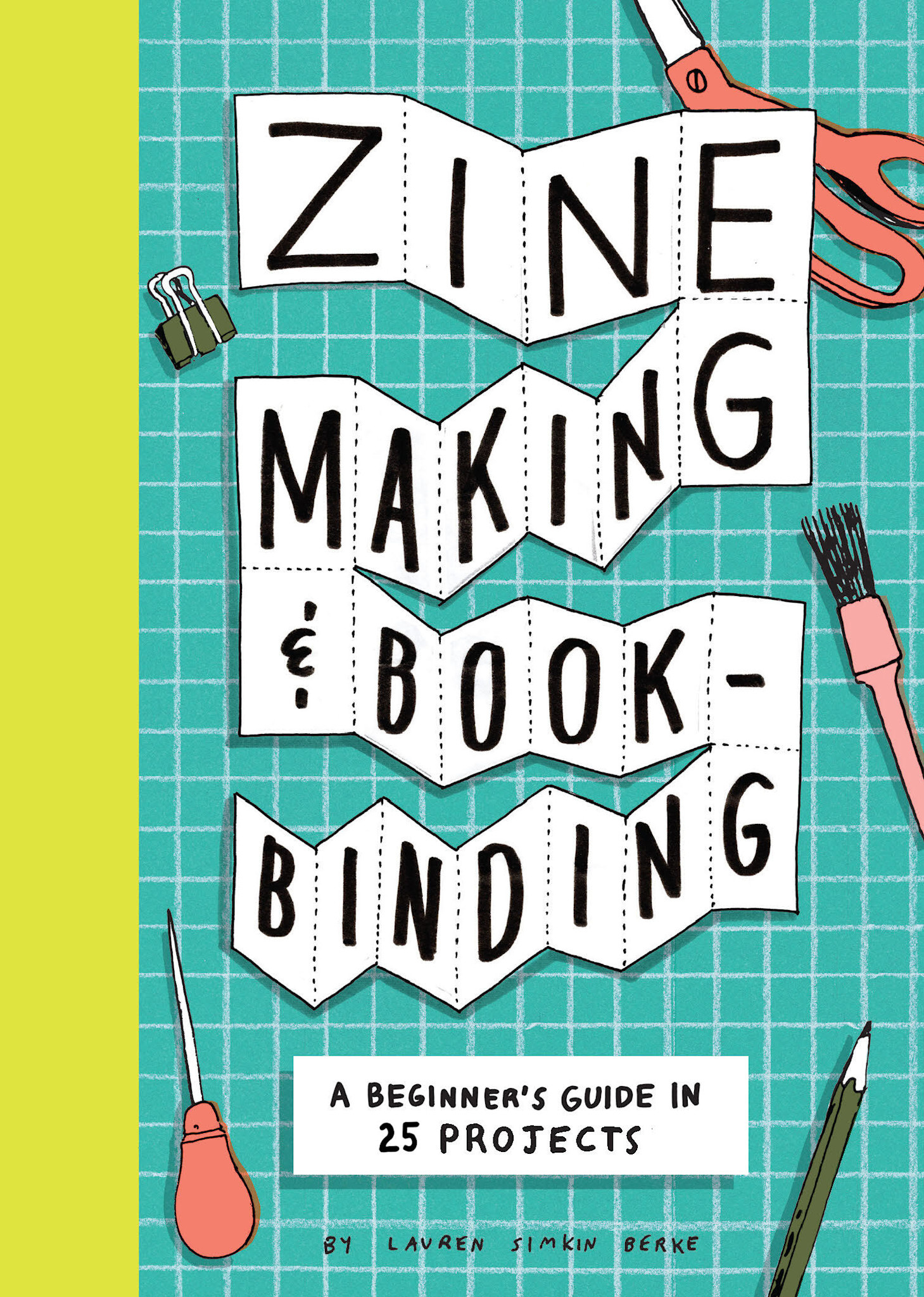 Chronicle Books Zine Making and Bookbinding: A Beginner's Guide in 25 Projects
