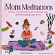 Chronicle Books Mom Meditations: Survive the WTF Moments of Motherhood (Without Losing Your Sh*t)