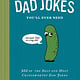 Chronicle Books This Is the Only Book of Dad Jokes You’ll Ever Need: 302 of the Best and Most Cringeworthy Dad Jokes