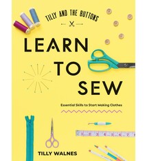 Tilly and the Buttons: Learn to Sew: Essential Skills to Start Making Clothes