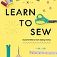 Tilly and the Buttons: Learn to Sew: Essential Skills to Start Making Clothes