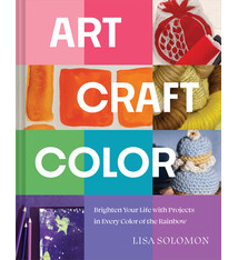 Art, Craft, Color: Brighten Your Life with Projects in Every Color of the Rainbow