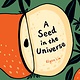 A Seed In the Universe