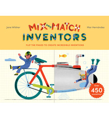 Mix and Match: Inventors: Flip the pages to create incredible inventions – with over 450 possibilities!
